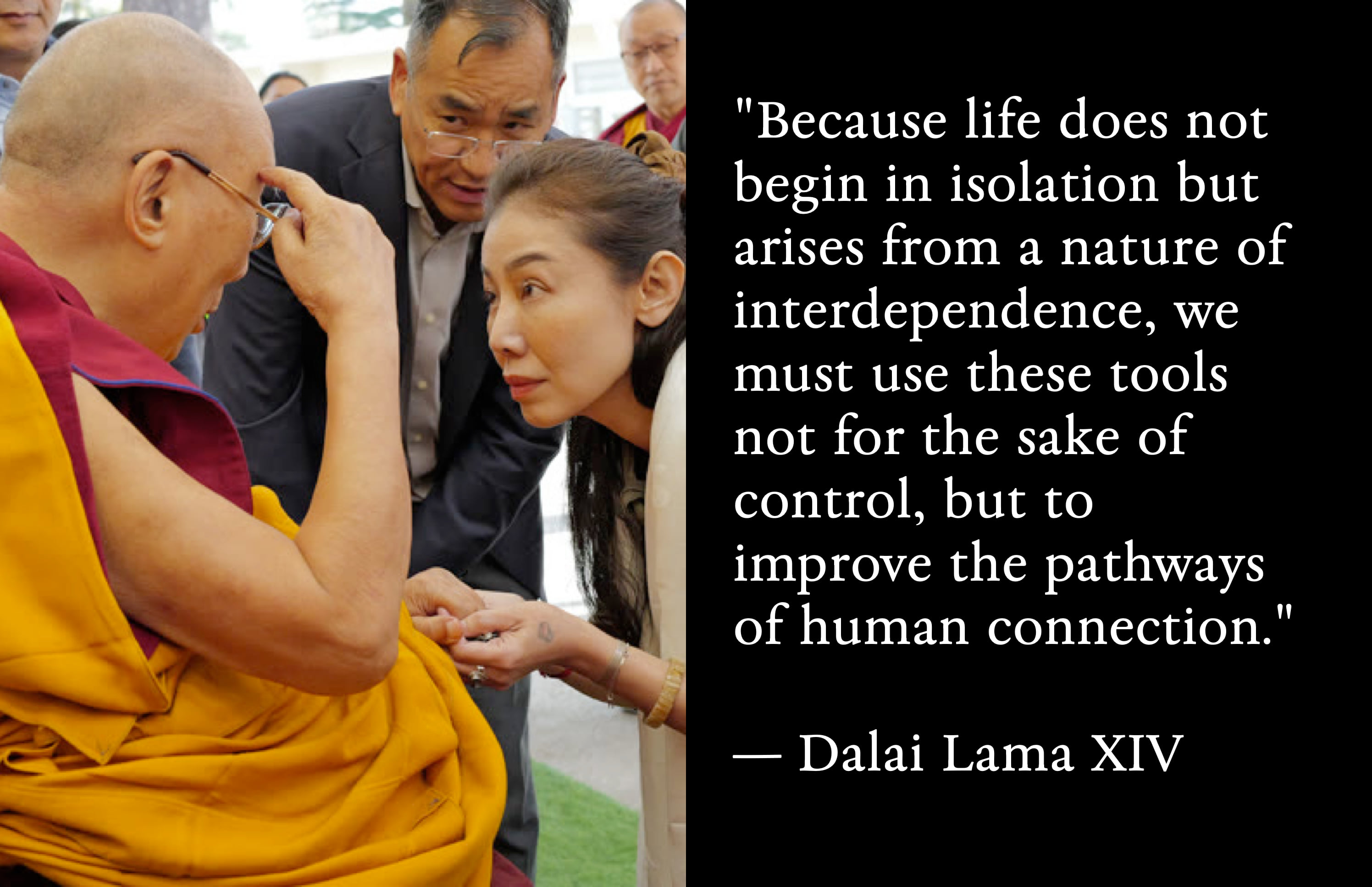 Dalai Lama XIV with Audrey Tang in Dharamsala. Quote: 'Because life does not begin in isolation but arises from a nature of interdependence, we must use these tools not for the sake of control, but to improve the pathways of human connection.'